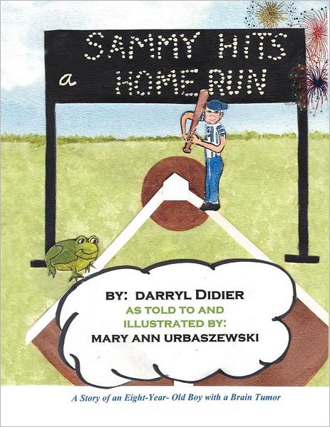 Sammy Hits a Homerun: A Story of an Eight-Year-Old Boy with a Brain Tumor