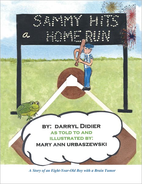 Sammy Hits a Homerun: A Story of an Eight-Year-Old Boy with a Brain Tumor