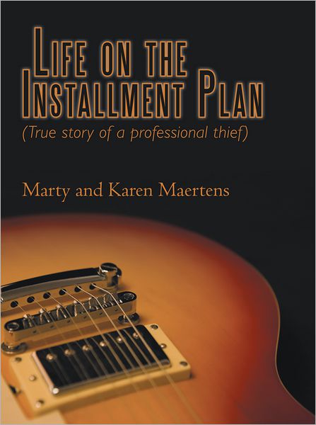 Life on the Installment Plan: (True story of a professional thief)