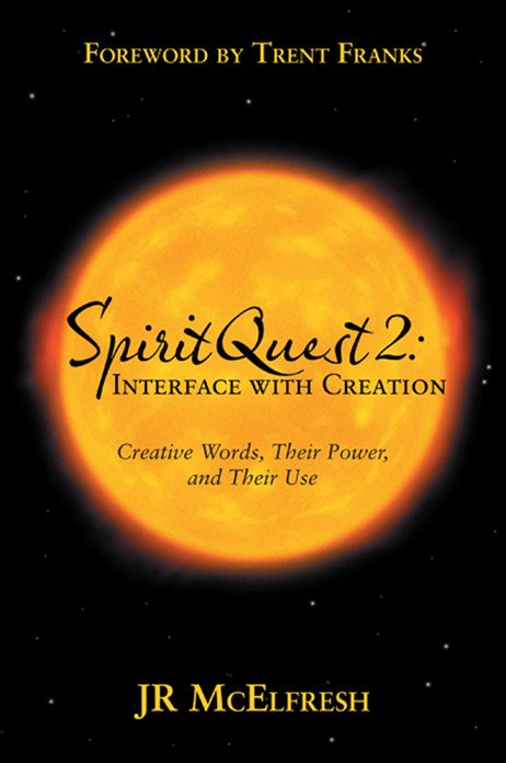 SpiritQuest 2: Interface with Creation: Creative Words, Their Power, and Their Use
