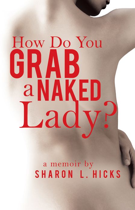 How Do You Grab a Naked Lady?: A Memoir