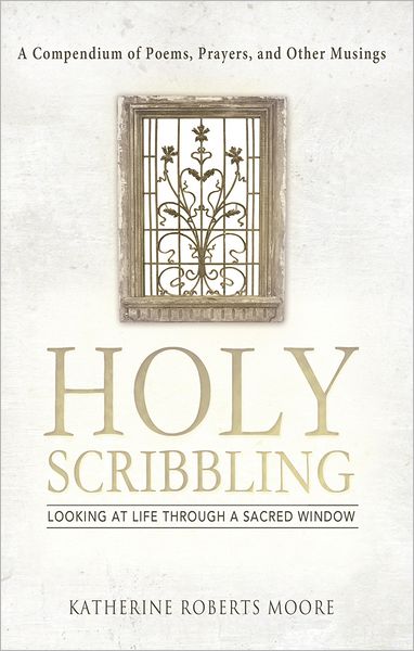 Holy Scribbling: Looking at Life through a Sacred Window