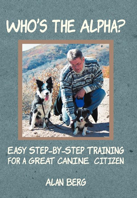 Who's the Alpha?: Easy Step-By-Step Training for a Great Canine Citizen