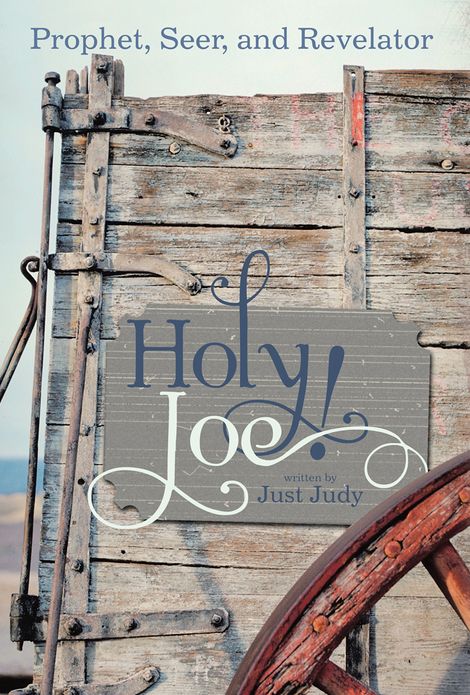 Holy Joe!: Prophet, Seer, and Revelator