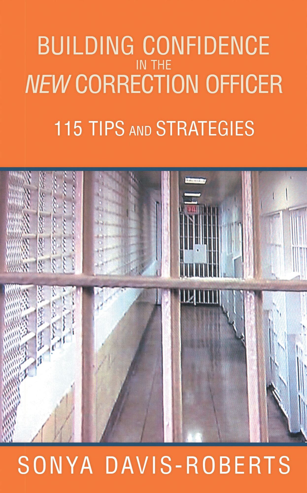 BUILDING CONFIDENCE In the NEW CORRECTION OFFICER 115 tips and strategies