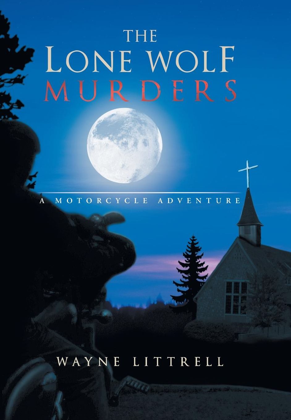 The Lone Wolf Murders: A Motorcycle Adventure