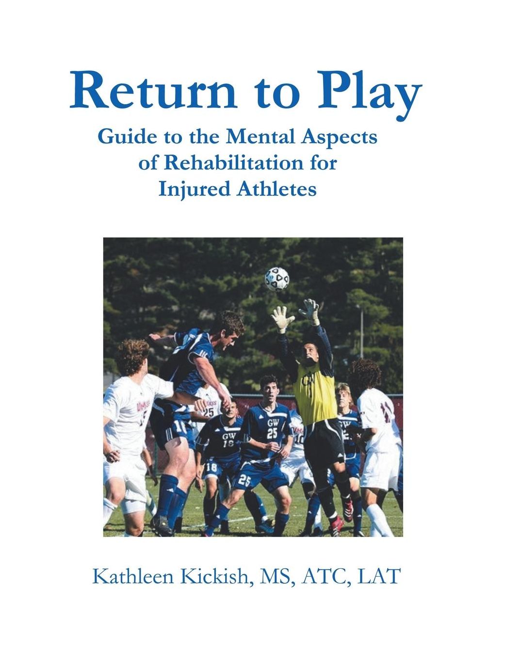 Return to Play: Guide to the Mental Aspects of Rehabilitation for Injured Athletes