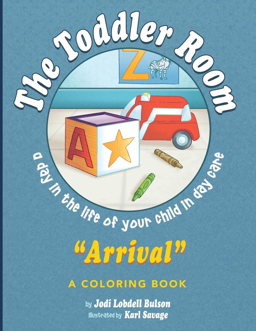 The Toddler Room Arrival: A Day in the Life of Your Child in Day Care