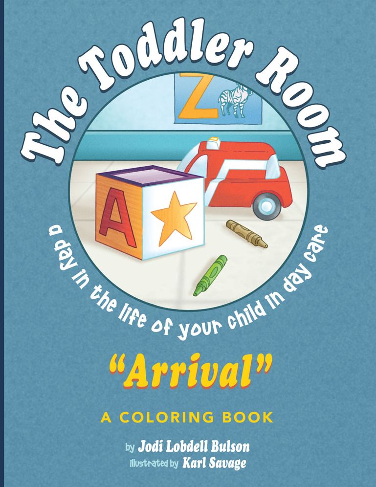 The Toddler Room "Arrival": A Day in the Life of Your Child in Day Care