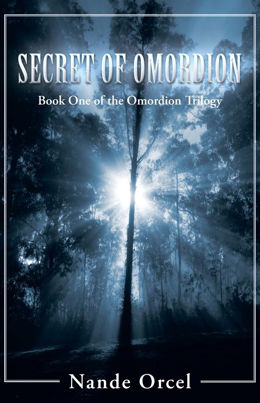 Secret of Omordion: Book One of the Omordion Trilogy
