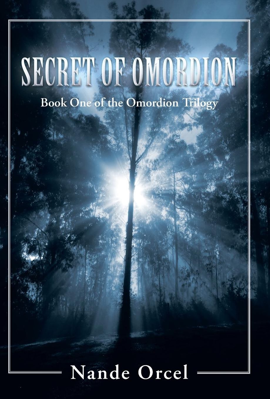 Secret of Omordion: Book One of the Omordion Trilogy
