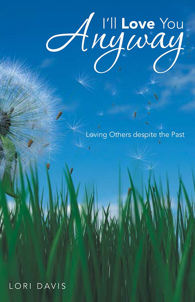 I'll Love You Anyway: Loving Others despite the Past