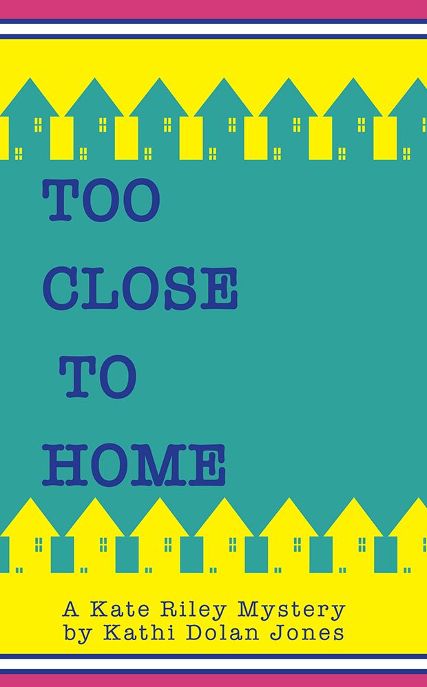 Too Close to Home: A Kate Riley Mystery