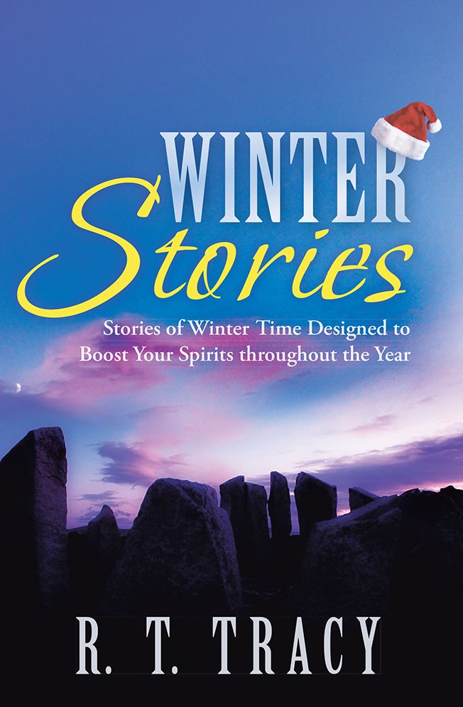 Winter Stories: Stories of Winter Time Designed to Boost Your Spirits throughout the Year