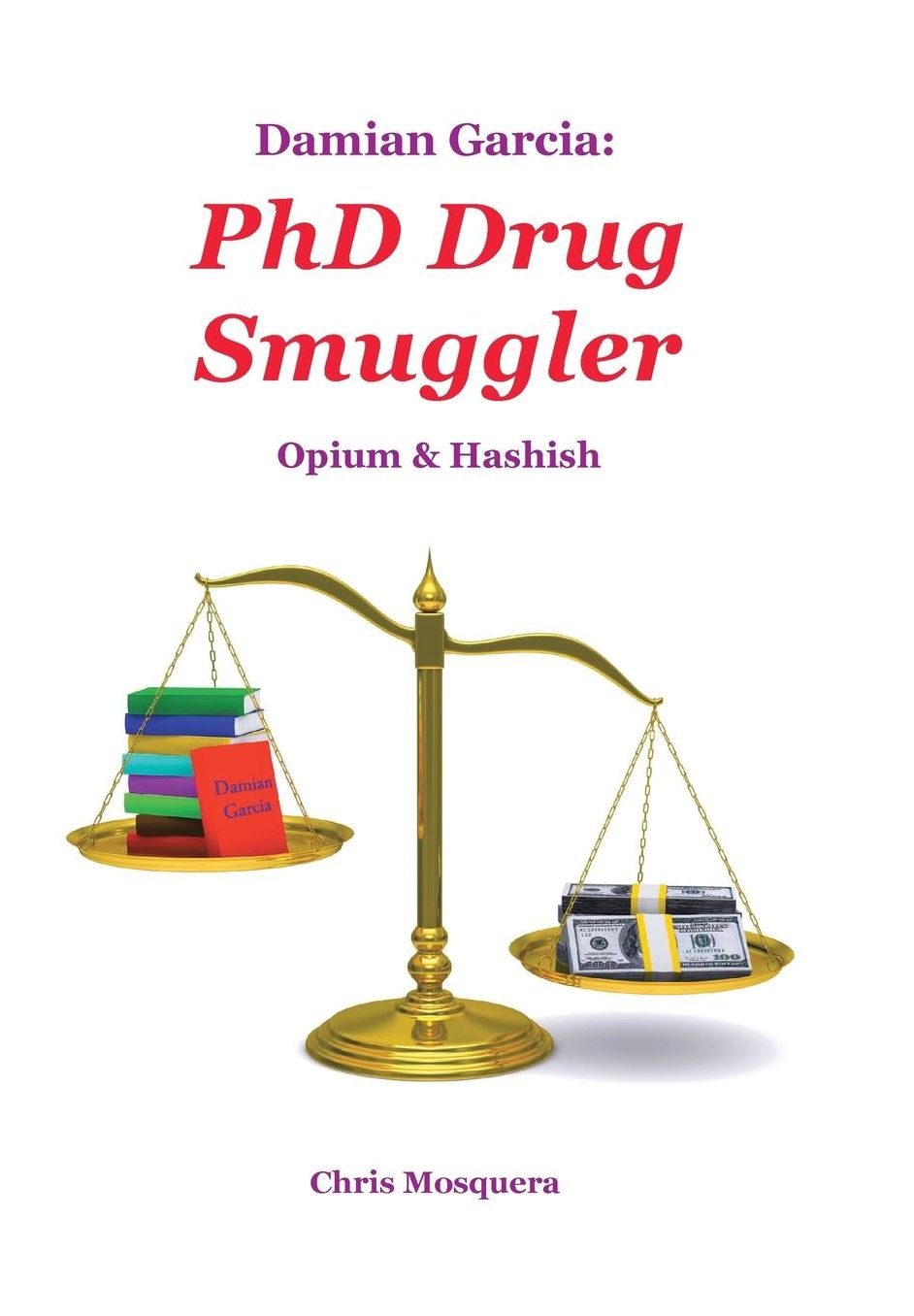 Damian Garcia: PhD Drug Smuggler: Opium & Hashish