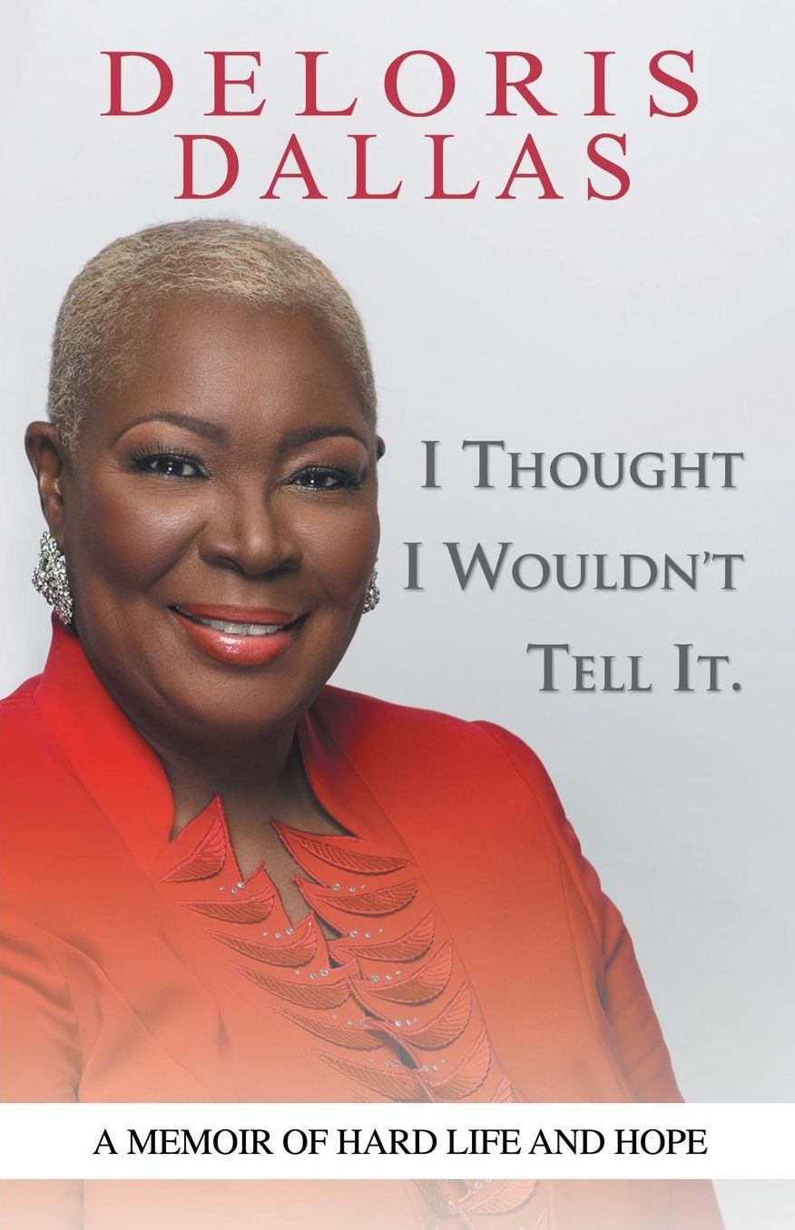 I Thought I Wouldn't Tell It: A Memoir of Hard Life and Hope
