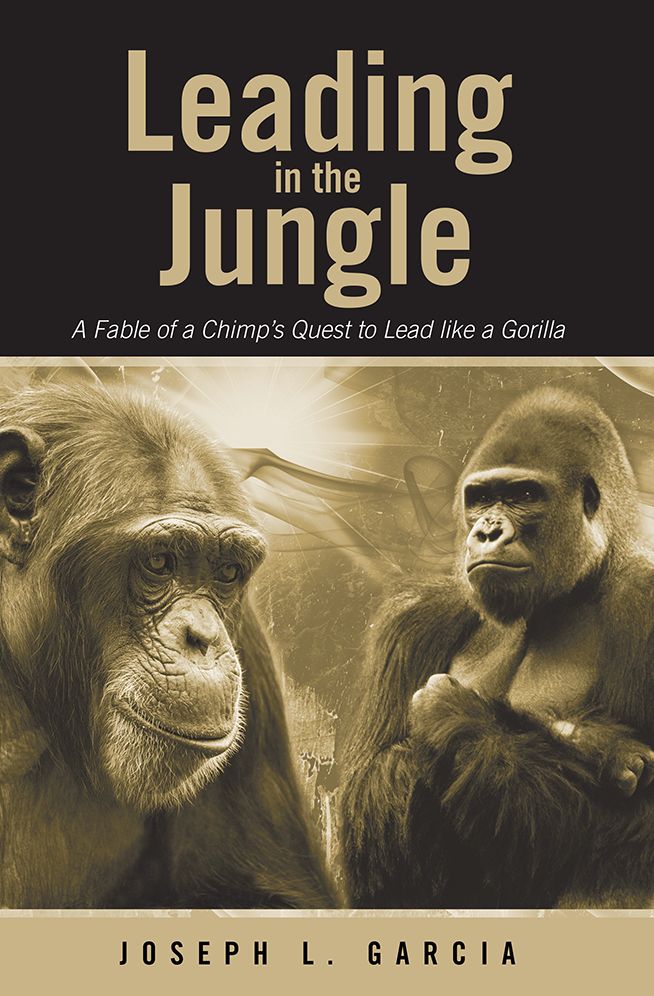 Leading in the Jungle: A Fable of a Chimp's Quest to Lead like a Gorilla