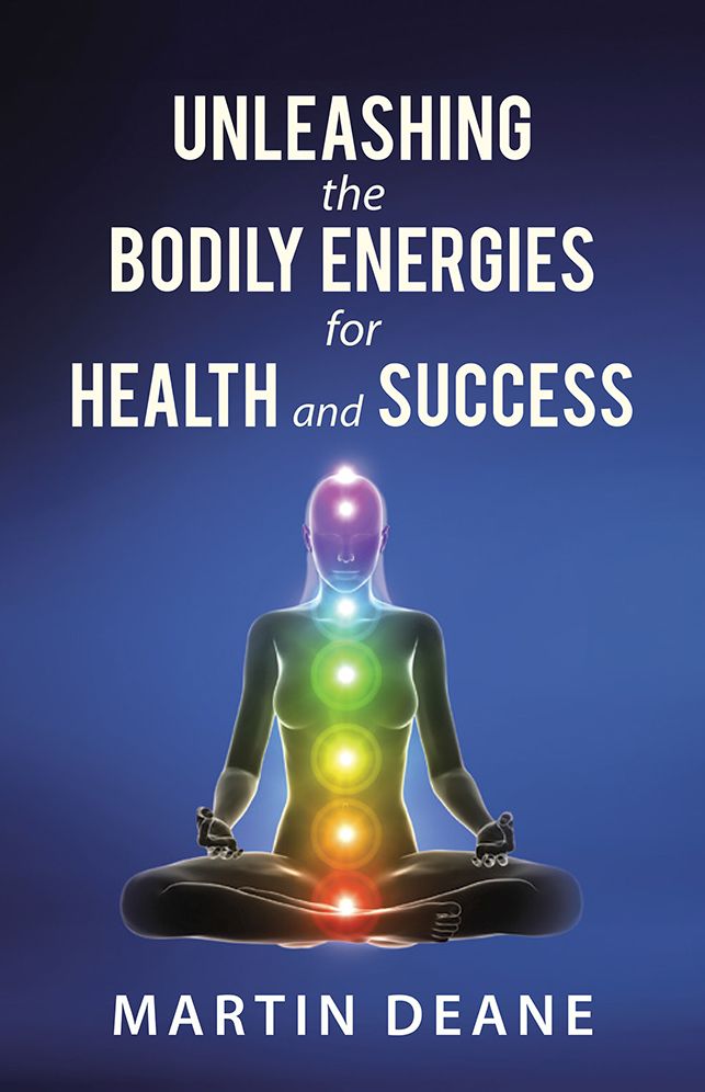 Unleashing the Bodily Energies for Health and Success