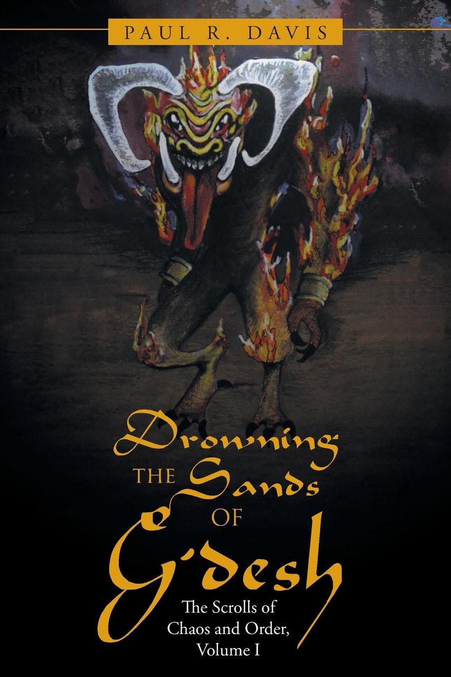 Drowning the Sands of G'desh: The Scrolls of Chaos and Order, Volume I