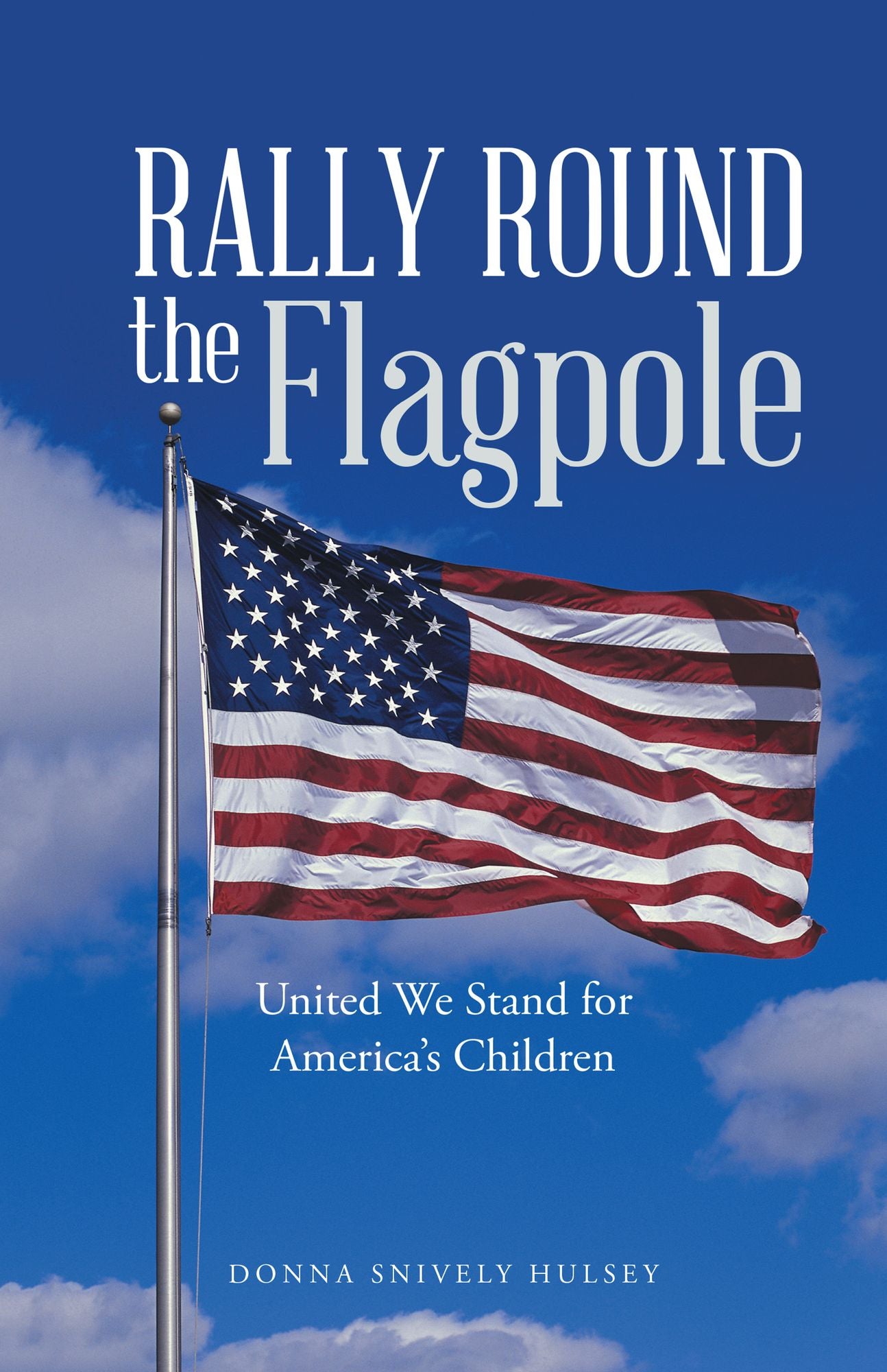 Rally Round the Flagpole: United We Stand for Americas Children