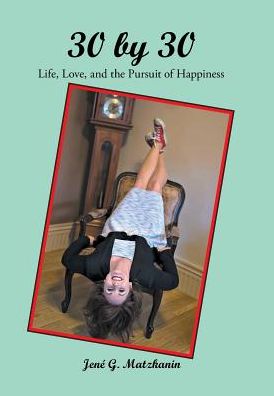 30 by 30: Life, Love, and the Pursuit of Happiness