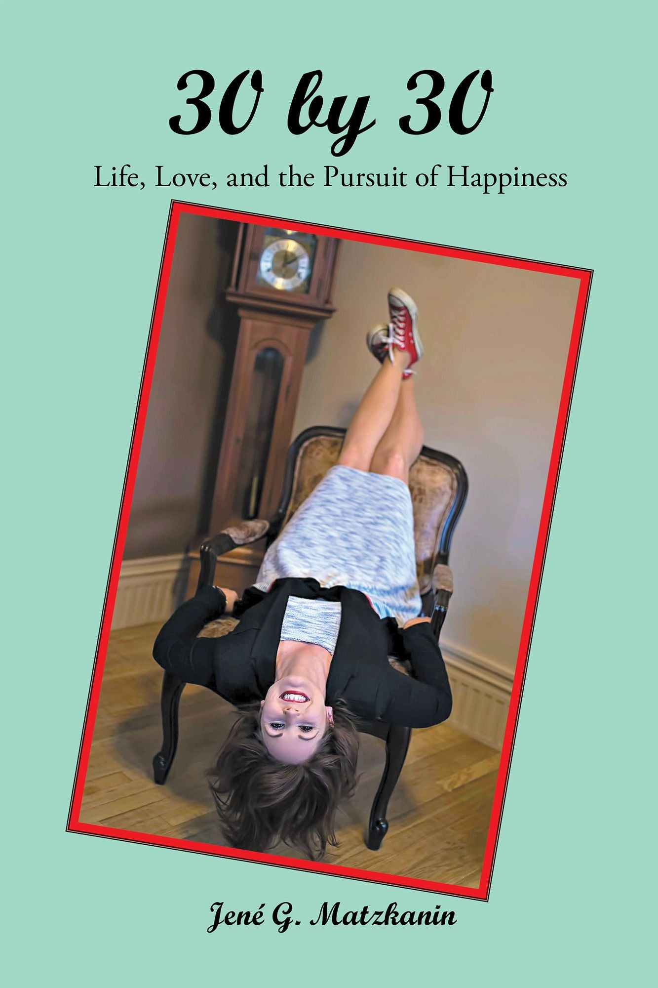 30 by 30: Life, Love, and the Pursuit of Happiness