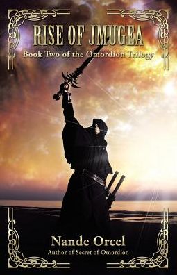 Rise of Jmugea: Book Two of the Omordion Trilogy