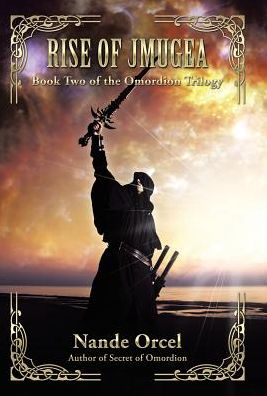 Rise of Jmugea: Book Two of the Omordion Trilogy