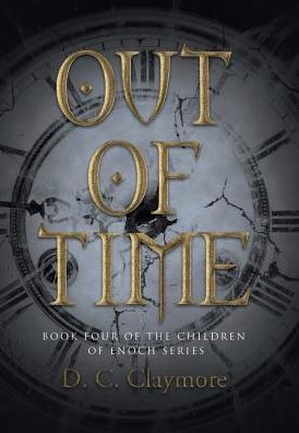 Out of Time: Book Four of the Children of Enoch Series