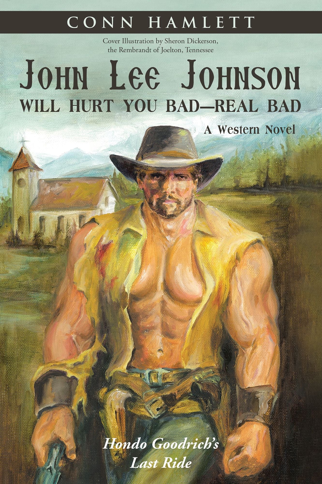 John Lee Johnson Will Hurt You Bad--Real Bad: Hondo Goodrich's Last Ride