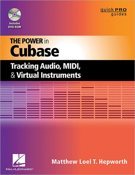 The Power in Cubase: Tracking Audio, MIDI, and Virtual Instruments