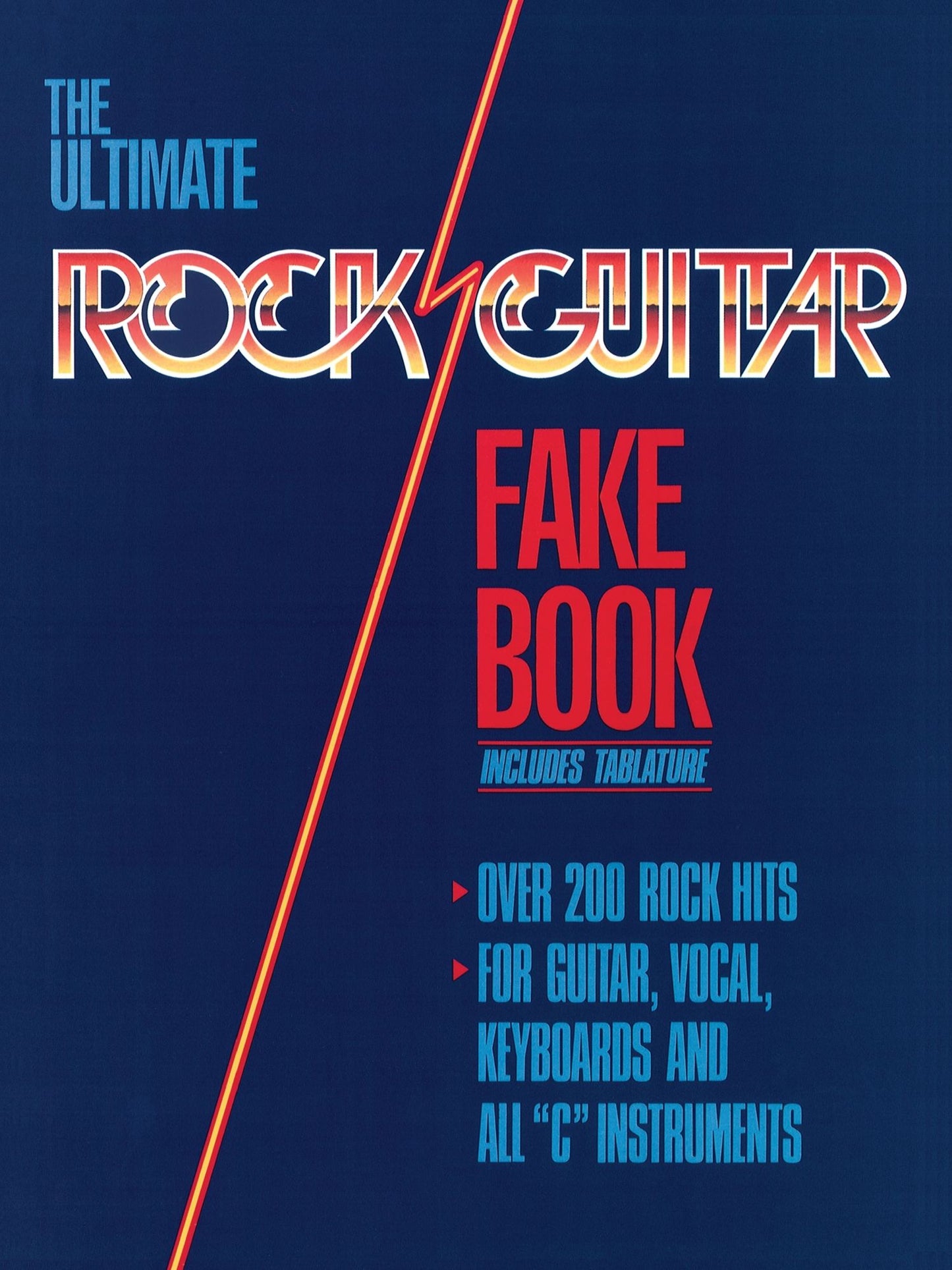 The Ultimate Rock Guitar Fake Book (Songbook): 200 Songs Authentically Transcribed for Guitar in Notes & Tab!