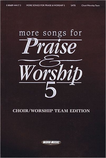 More Songs for Praise & Worship - Volume 5: Choir/Worship Team Edition (No Accompaniment)
