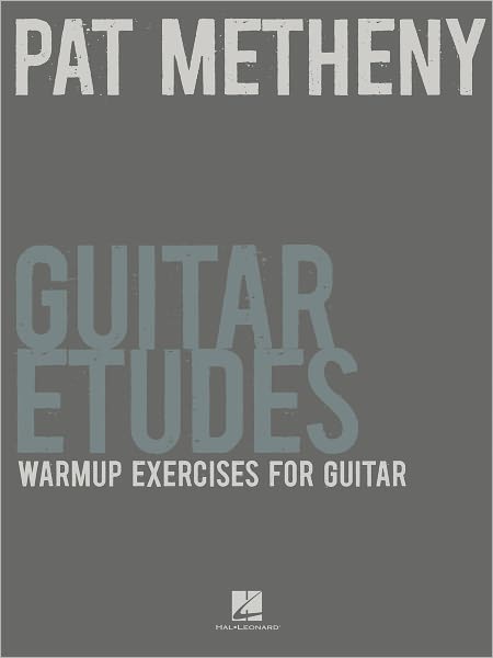 Pat Metheny Guitar Etudes (Music Instruction): Warm-Up Exercises for Guitar