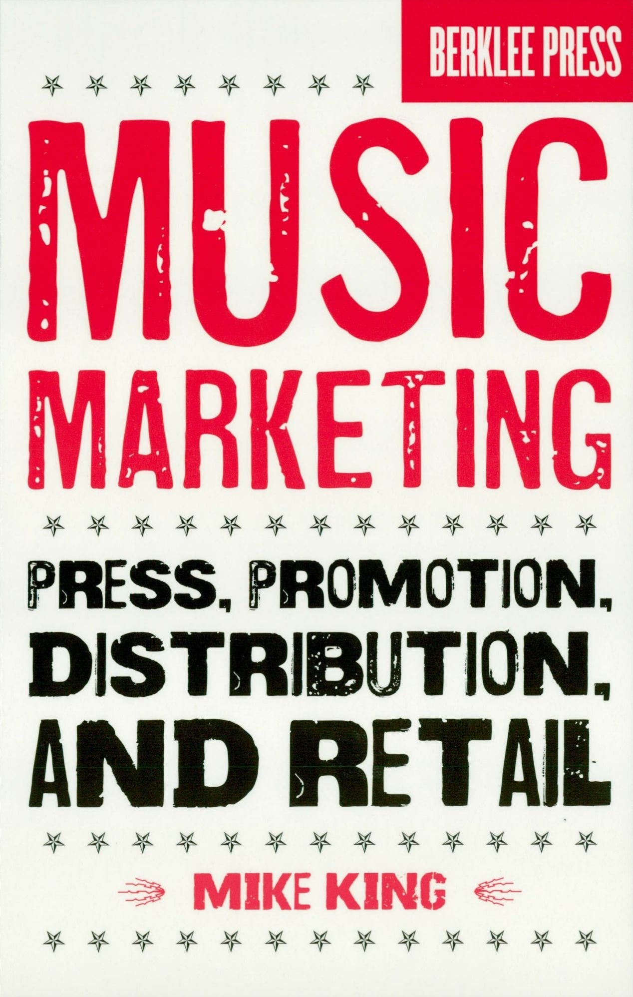 Music Marketing: Press, Promotion, Distribution, and Retail