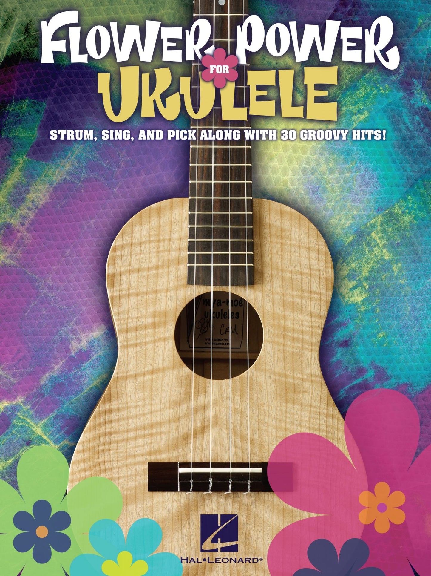 Flower Power for Ukulele (Songbook): Strum, Sing & Pick Along with 30 Groovy Hits!