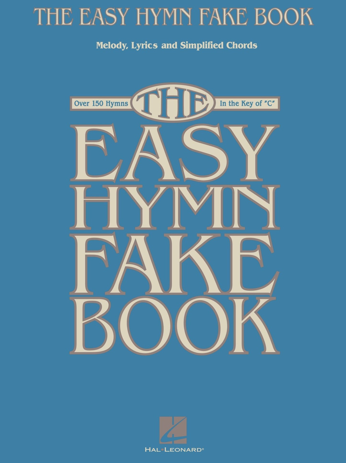 The Easy Hymn Fake Book (Songbook): Over 150 Songs in the Key of "C"