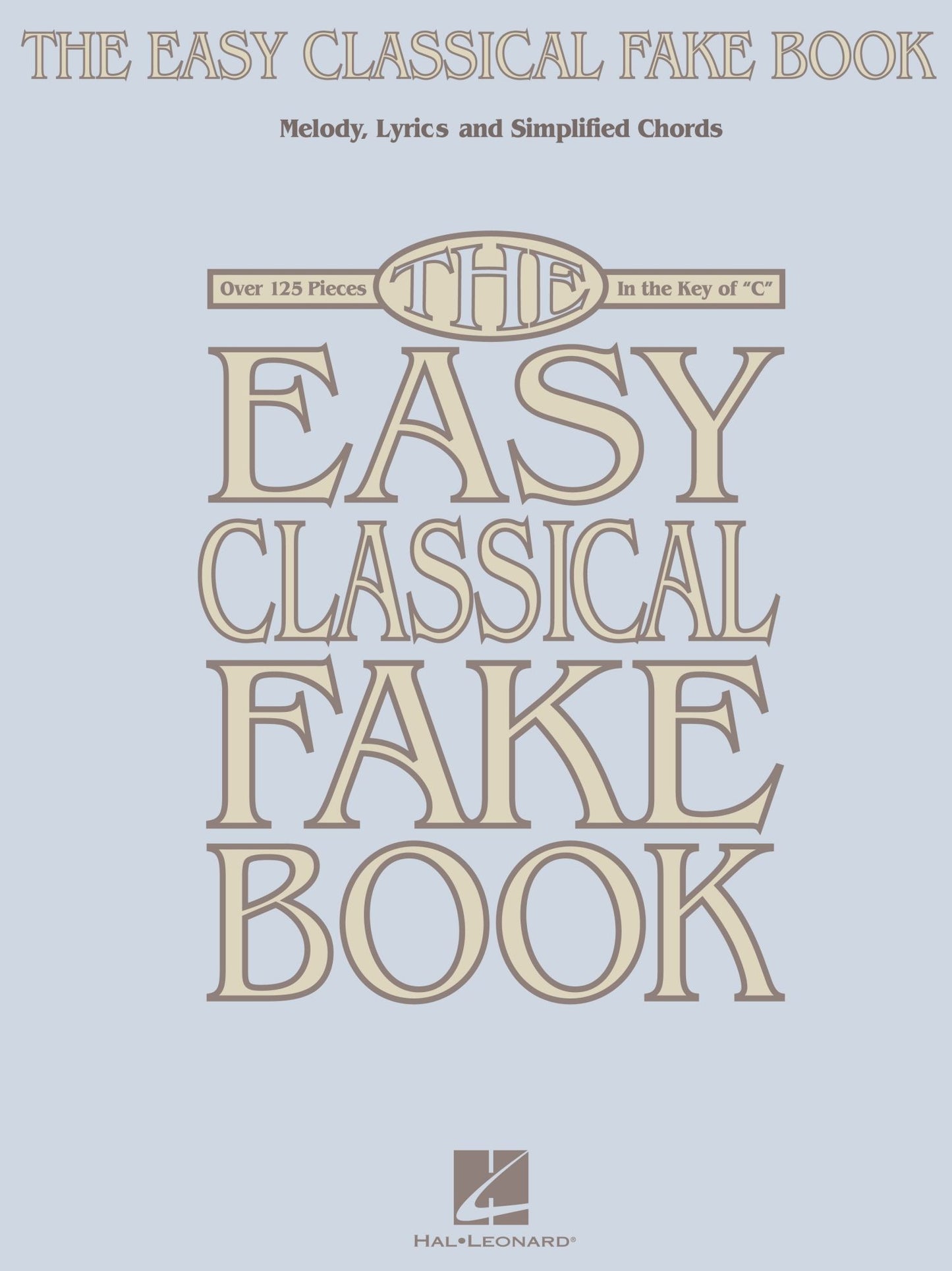 The Easy Classical Fake Book (Songbook): Melody, Lyrics & Simplified Chords in the Key of "C"