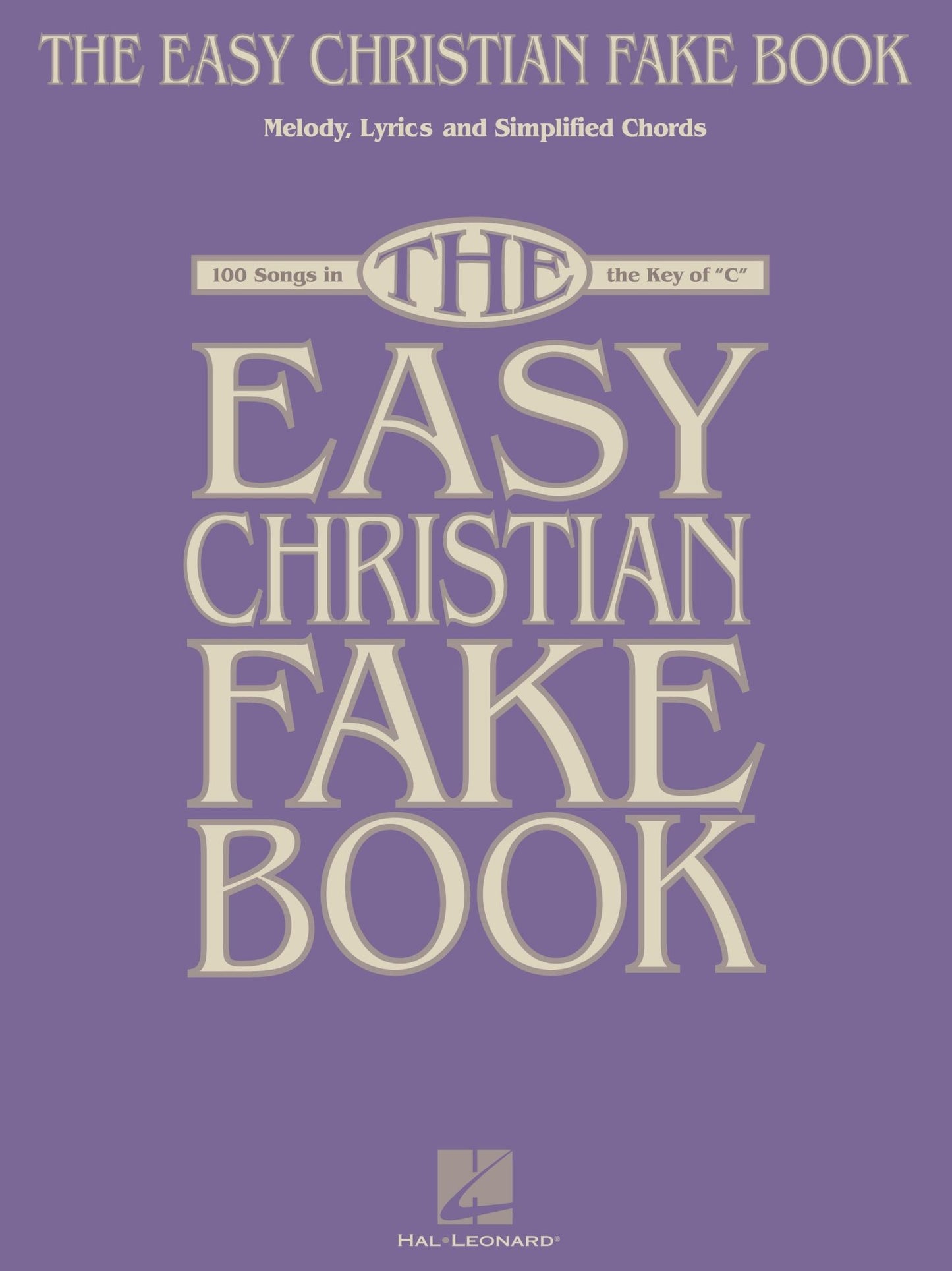 The Easy Christian Fake Book (Songbook): 100 Songs in the Key of "C"