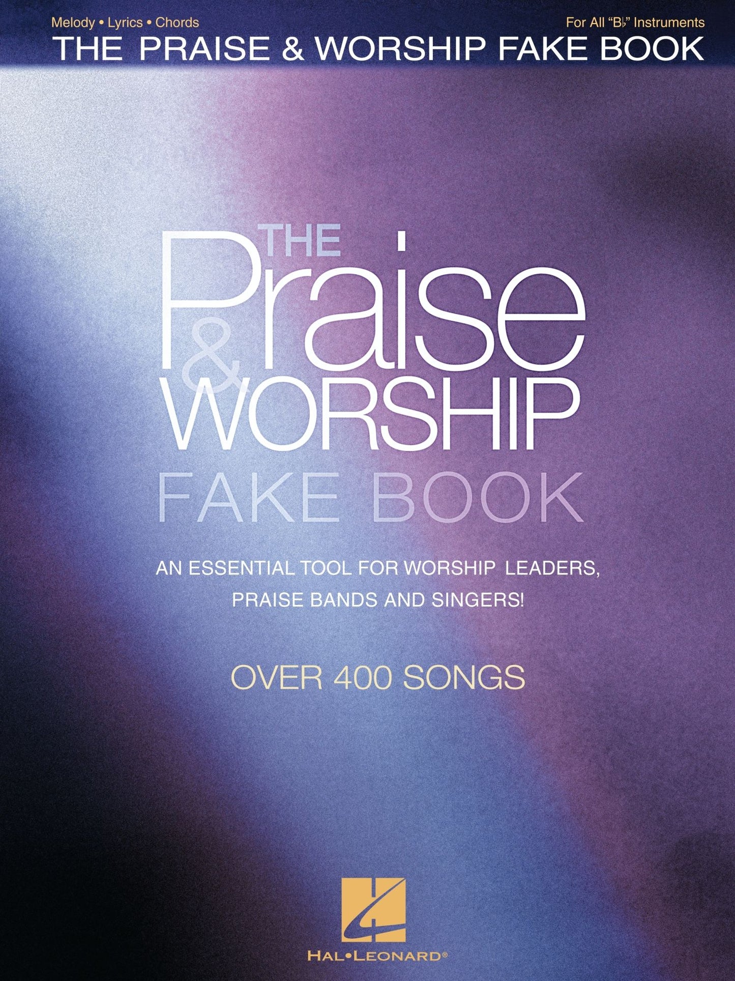 The Praise & Worship Fake Book (Songbook): B Flat Edition