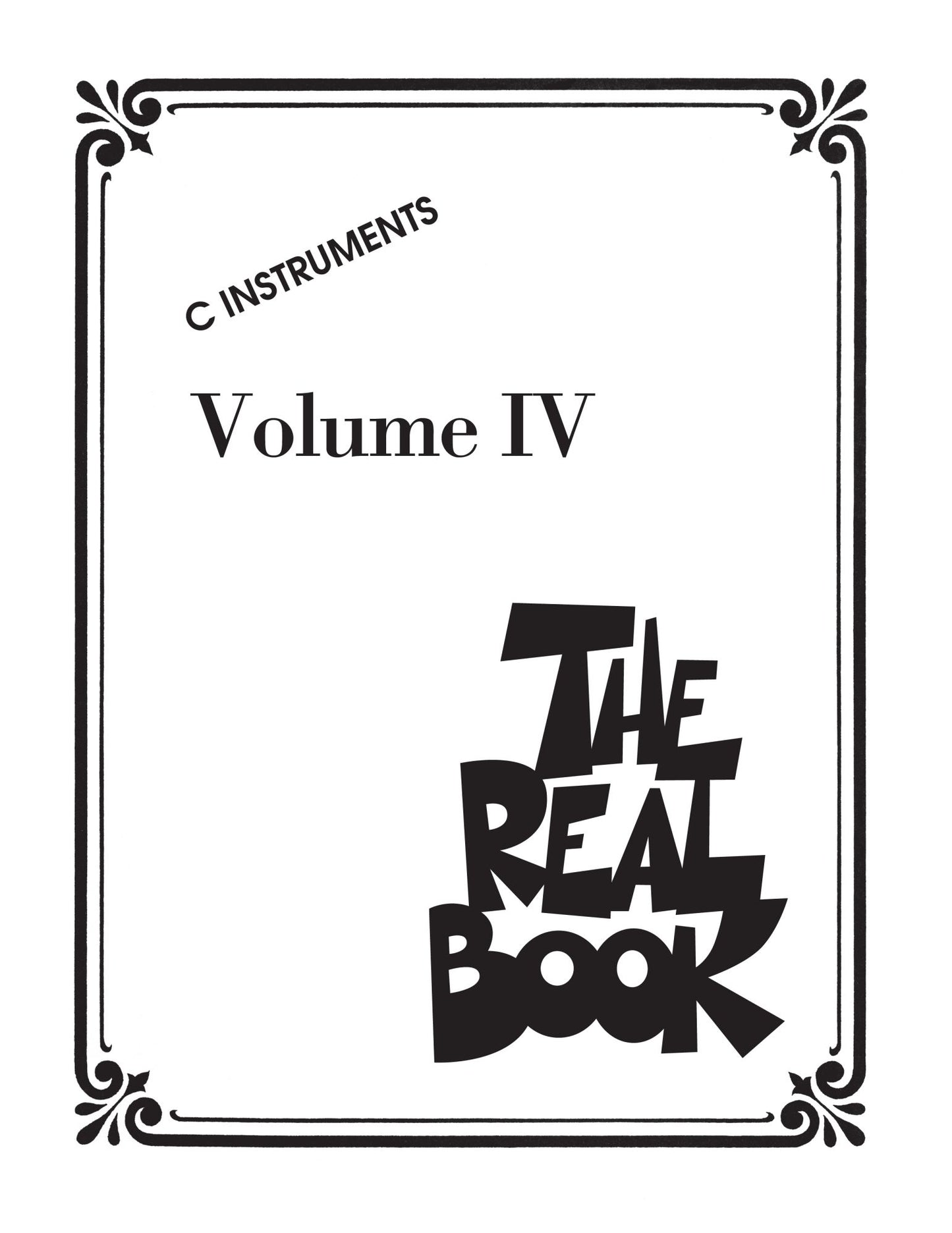 The Real Book - Volume IV (Songbook): C Edition
