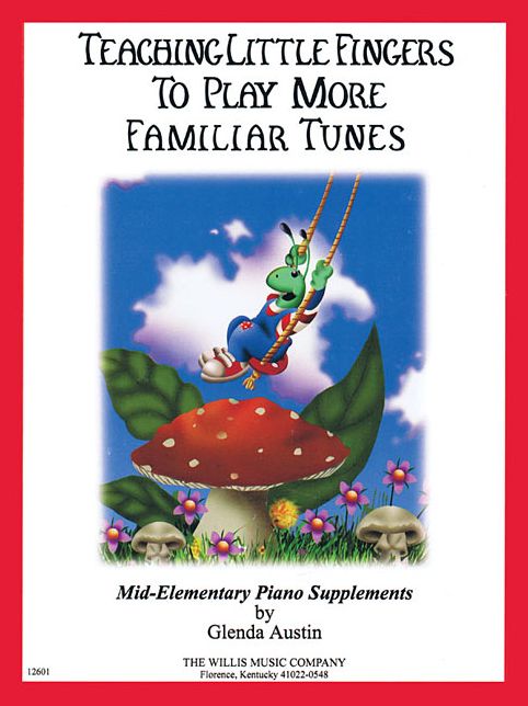 Teaching Little Fingers to Play More Familiar Tunes - Book only: Teaching Little Fingers to Play More Mid-Elementary Level