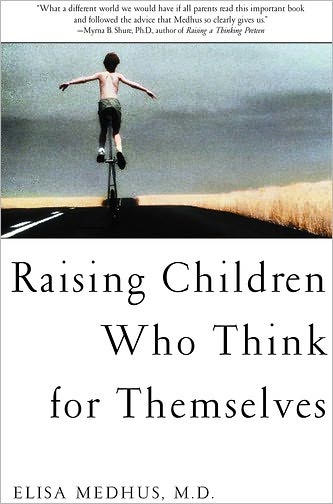 Raising Children Who Think for the mselves