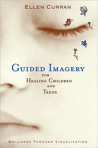 Guided Imagery For Healing Children And Teens