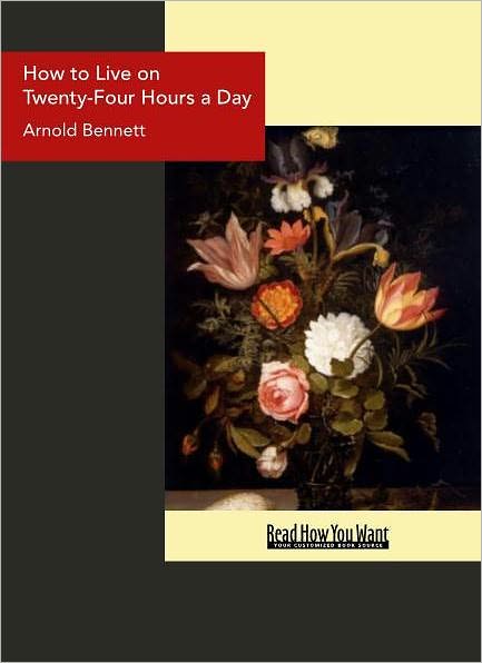 How to Live on Twenty-Four Hours a Day
