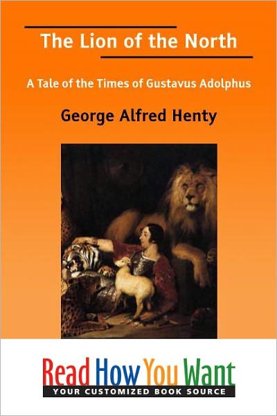 The Lion of the North: A Tale of the Times of Gustavus Adolphus