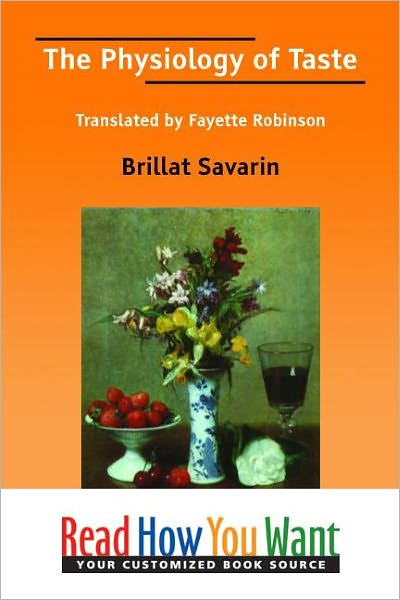 The Physiology of Taste: Translated by Fayette Robinson