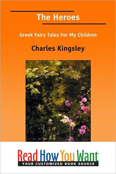 The Heroes or Greek Fairy Tales for My Children
