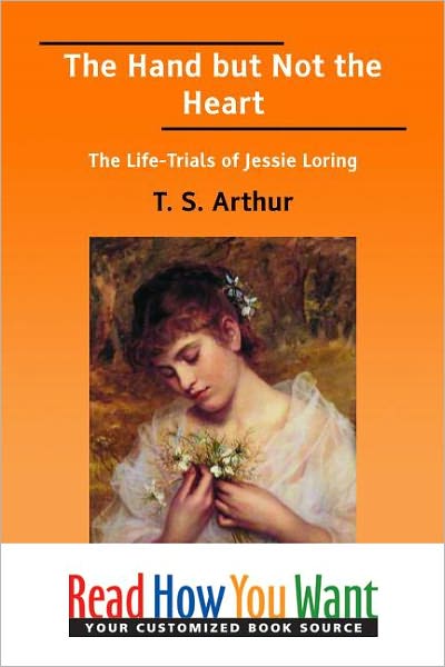 The Hand but Not the Heart: The Life-Trials of Jessie Loring