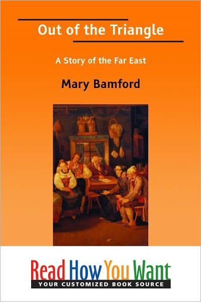 Out of the Triangle: A Story of the Far East